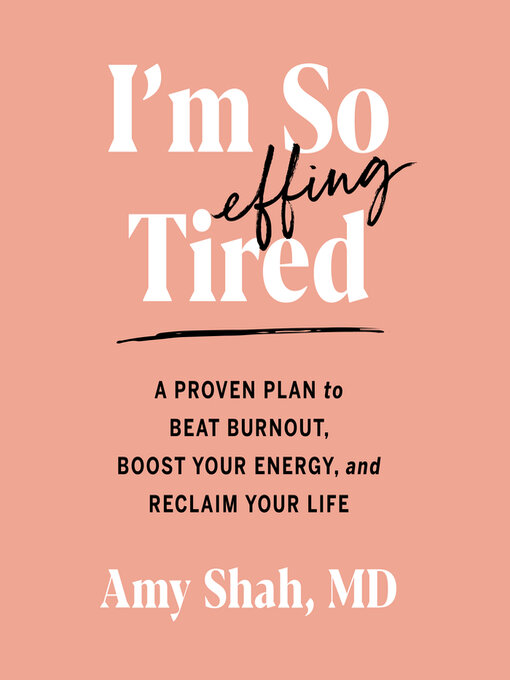 Title details for I'm So Effing Tired by Amy Shah, MD - Wait list